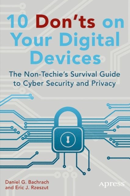 Daniel Bachrach, Eric Rzeszut - 10 Don'ts on Your Digital Devices, E-bok