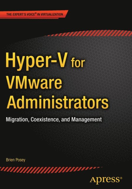 Brien Posey - Hyper-V for VMware Administrators, E-bok