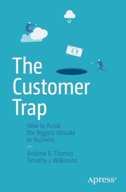 Timothy J. Wilkinson, Andrew R. Thomas - Customer Trap, E-bok