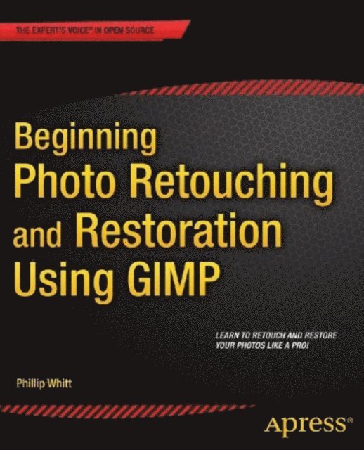 Phillip Whitt - Beginning Photo Retouching and Restoration Using GIMP, E-bok