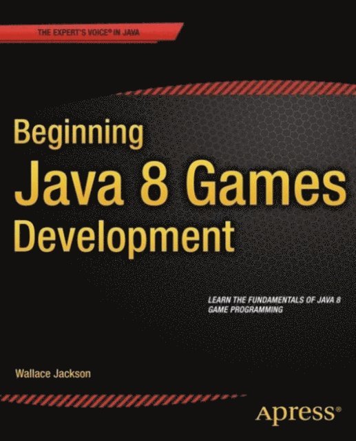 Wallace Jackson - Beginning Java 8 Games Development, E-bok