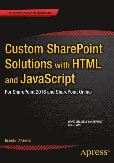 Brandon Atkinson - Custom SharePoint Solutions with HTML and JavaScript, E-bok
