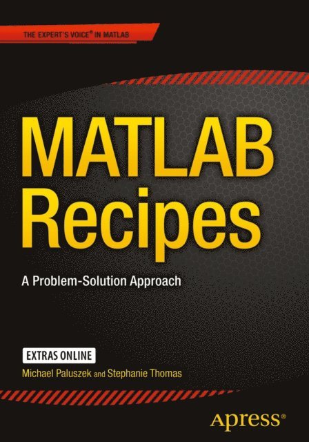 Stephanie Thomas, Michael Paluszek - MATLAB Recipes, E-bok