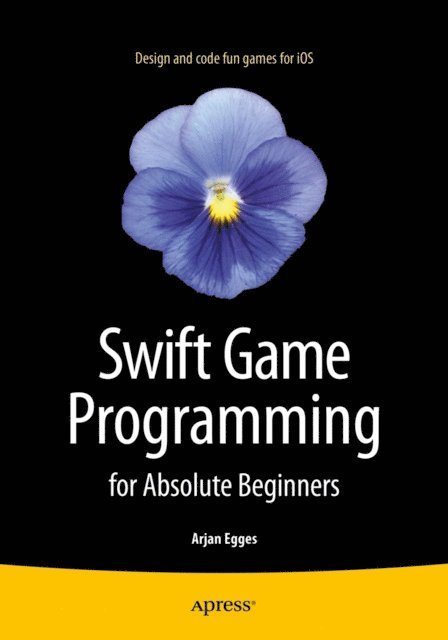 Arjan Egges - Swift Game Programming for Absolute Beginners, E-bok