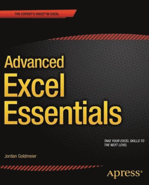 Jordan Goldmeier - Advanced Excel Essentials, E-bok
