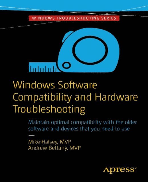 Mike Halsey, Andrew Bettany - Windows Software Compatibility and Hardware Troubleshooting, E-bok