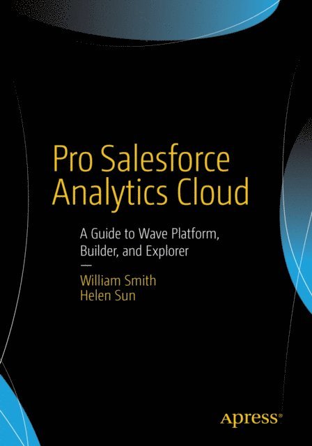 Helen Sun, William Smith - Pro Salesforce Analytics Cloud, E-bok