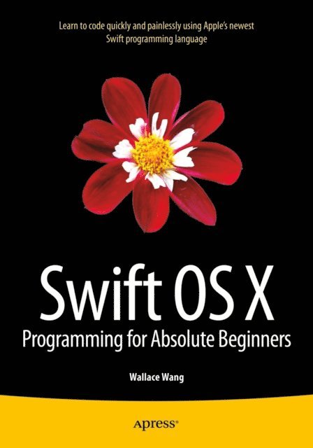 Wallace Wang - Swift OS X Programming for Absolute Beginners, E-bok