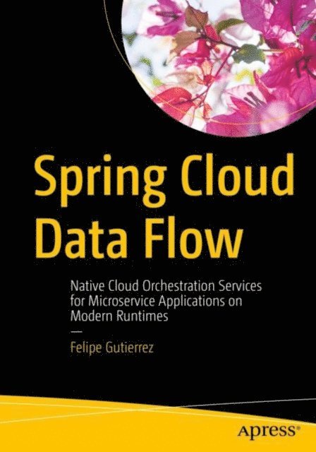 Felipe Gutierrez - Spring Cloud Data Flow, E-bok