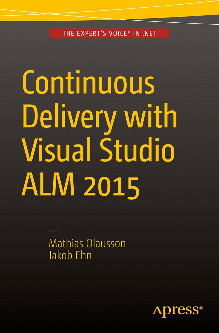 Mathias Olausson, Jakob Ehn - Continuous Delivery with Visual Studio ALM 2015, Häftad