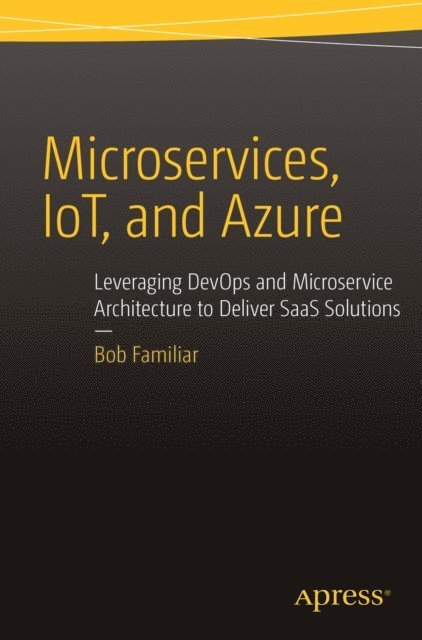 Bob Familiar - Microservices, IoT and Azure, E-bok