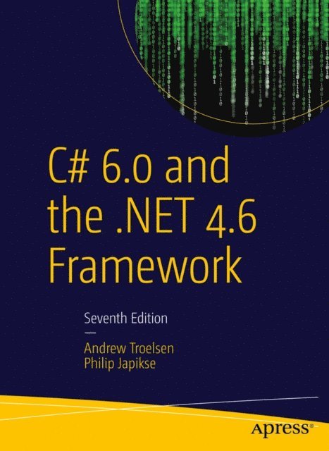 Philip Japikse, ANDREW TROELSEN - C# 6.0 and the .NET 4.6 Framework, E-bok