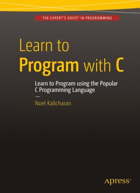 Noel Kalicharan - Learn to Program with C, E-bok