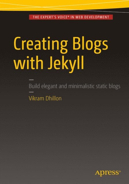 Vikram Dhillon - Creating Blogs with Jekyll, E-bok