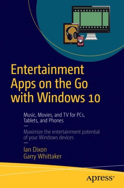 Garry Whittaker, Ian Dixon - Entertainment Apps on the Go with Windows 10, E-bok