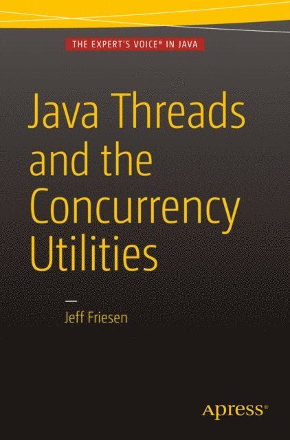JEFF FRIESEN - Java Threads and the Concurrency Utilities, E-bok
