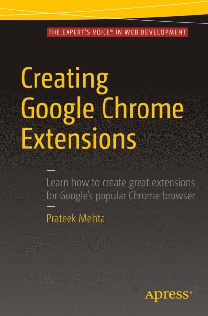 Prateek Mehta - Creating Google Chrome Extensions, E-bok. Tillgänglighet: Lägg i varukorg