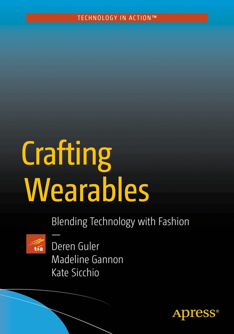 Sibel Deren Guler, Madeline Gannon, Kate Sicchio - Crafting Wearables, Häftad