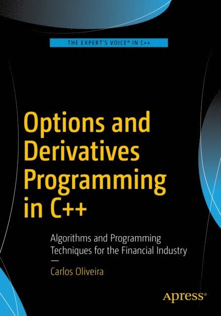 CARLOS OLIVEIRA - Options and Derivatives Programming in C++, E-bok