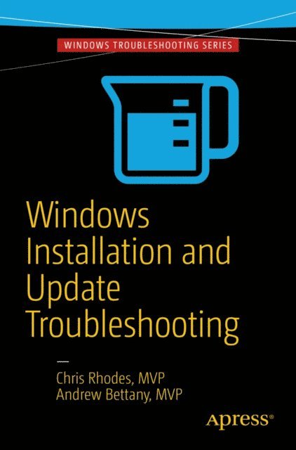 Andrew Bettany, Chris Rhodes - Windows Installation and Update Troubleshooting, E-bok