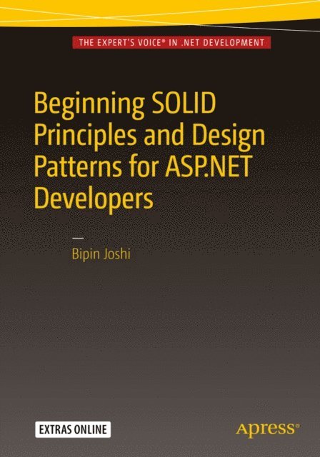 Bipin Joshi - Beginning SOLID Principles and Design Patterns for ASP.NET Developers, E-bok. Tillgänglighet: Lägg i varukorg