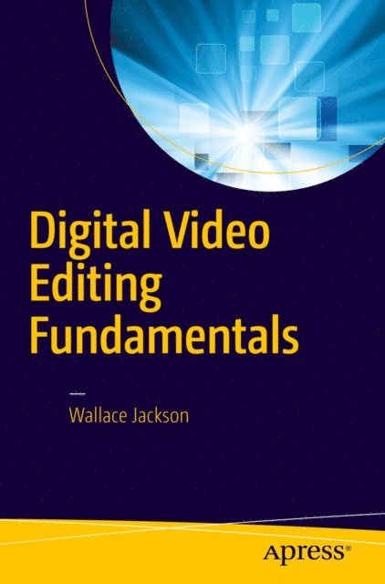 Wallace Jackson - Digital Video Editing Fundamentals, E-bok