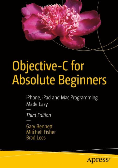 Mitchell Fisher, Brad Lees, Gary Bennett - Objective-C for Absolute Beginners, E-bok