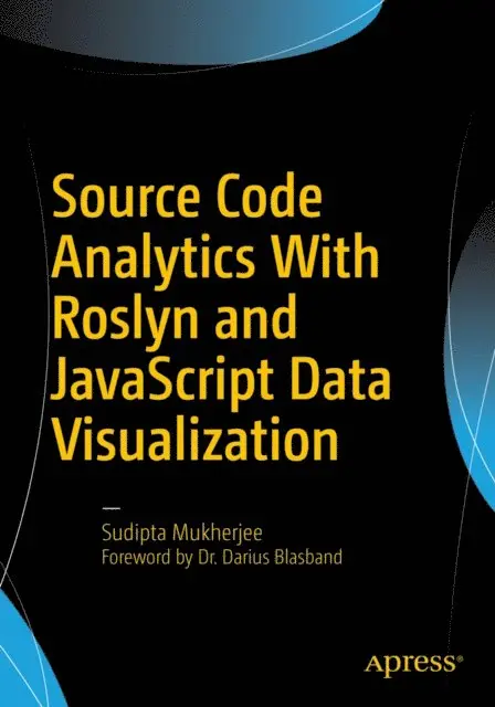 Sudipta Mukherjee - Source Code Analytics With Roslyn and JavaScript Data Visualization, E-bok. Tillgänglighet: Lägg i varukorg