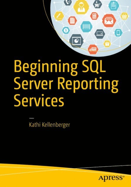 Kathi Kellenberger - Beginning SQL Server Reporting Services, E-bok