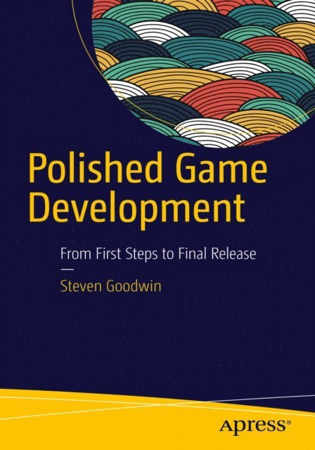 Steven Goodwin - Polished Game Development, E-bok