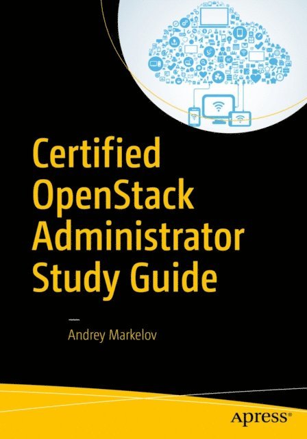 Andrey Markelov - Certified OpenStack Administrator Study Guide, E-bok