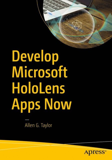 Allen G. Taylor - Develop Microsoft HoloLens Apps Now, E-bok