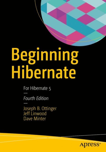Dave Minter, Jeff Linwood, Joseph B. Ottinger - Beginning Hibernate, E-bok