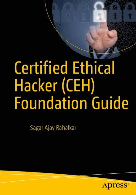 Sagar Ajay Rahalkar - Certified Ethical Hacker (CEH) Foundation Guide, E-bok. Tillgänglighet: Lägg i varukorg