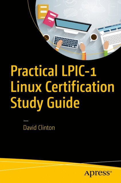 David Clinton - Practical LPIC-1 Linux Certification Study Guide, E-bok
