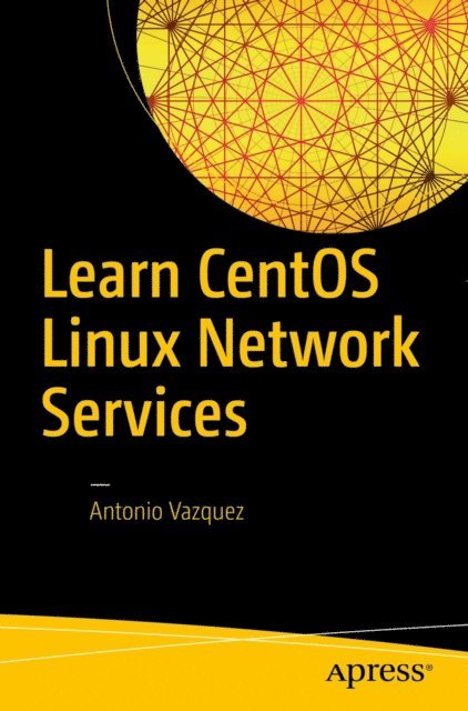 Antonio Vazquez - Learn CentOS Linux Network Services, E-bok