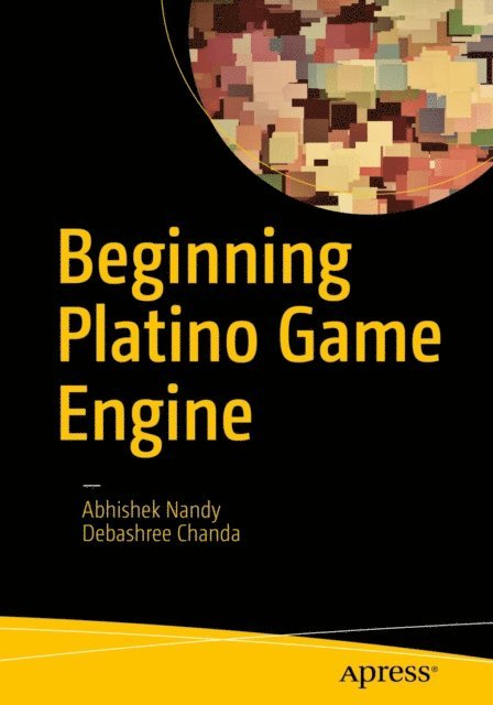 Debashree Chanda, Abhishek Nandy - Beginning Platino Game Engine, E-bok
