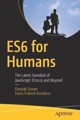 ES6 for Humans av Deepak Grover, Hanu Prateek Kunduru
