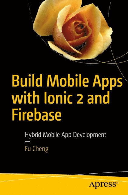 Fu Cheng - Build Mobile Apps with Ionic 2 and Firebase, E-bok. Tillgänglighet: Lägg i varukorg