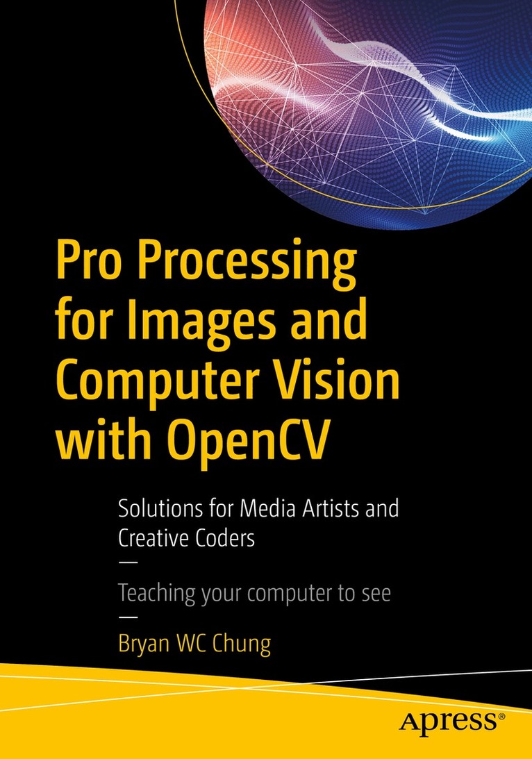 Bryan WC Chung - Pro Processing for Images and Computer Vision with OpenCV, Häftad. Tillgänglighet: Lägg i varukorg