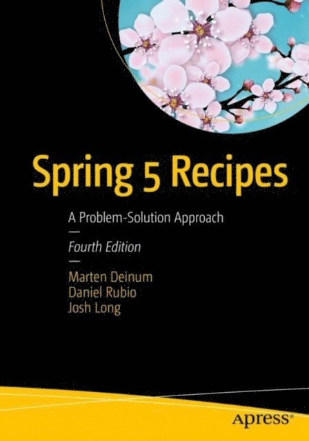 Josh Long, Daniel Rubio, Marten Deinum - Spring 5 Recipes, E-bok
