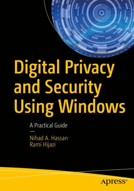 Rami Hijazi, Nihad Hassan - Digital Privacy and Security Using Windows, E-bok. Tillgänglighet: Lägg i varukorg
