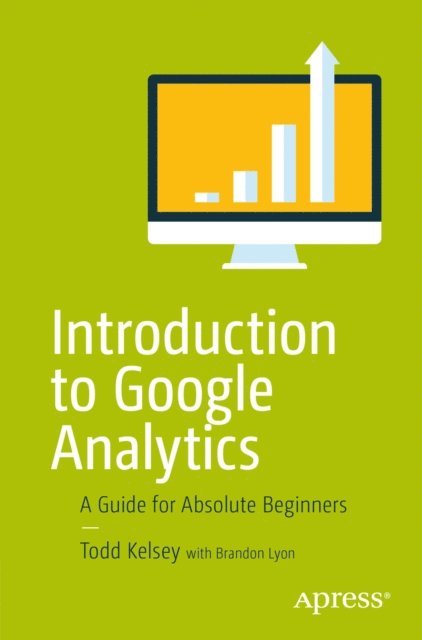 Todd Kelsey - Introduction to Google Analytics, E-bok. Tillgänglighet: Lägg i varukorg
