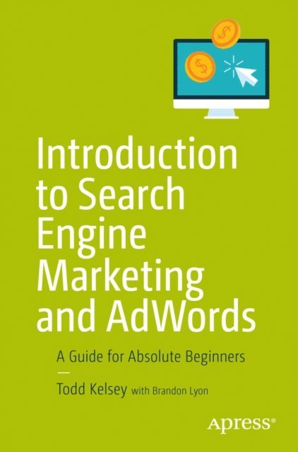 Todd Kelsey - Introduction to Search Engine Marketing and AdWords, E-bok. Tillgänglighet: Lägg i varukorg