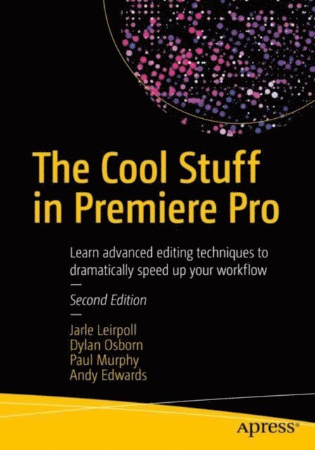 Andy Edwards, Paul Murphy, Dylan Osborn, Jarle Leirpoll - Cool Stuff in Premiere Pro, E-bok