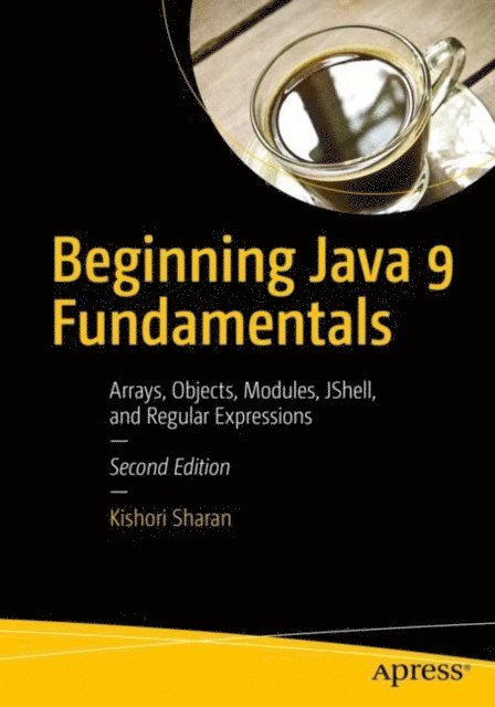 Kishori Sharan - Beginning Java 9 Fundamentals, E-bok