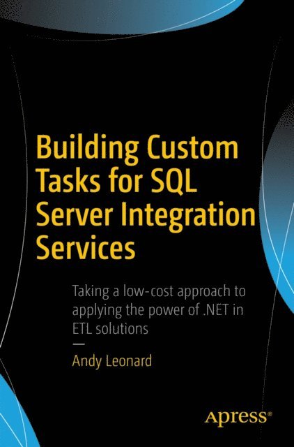 Andy Leonard - Building Custom Tasks for SQL Server Integration Services, E-bok