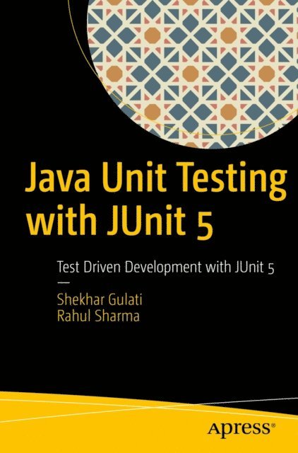 Rahul Sharma, Shekhar Gulati - Java Unit Testing with JUnit 5, E-bok