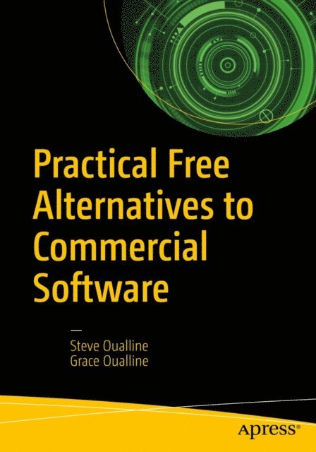 Grace Oualline, Steve Oualline - Practical Free Alternatives to Commercial Software, E-bok
