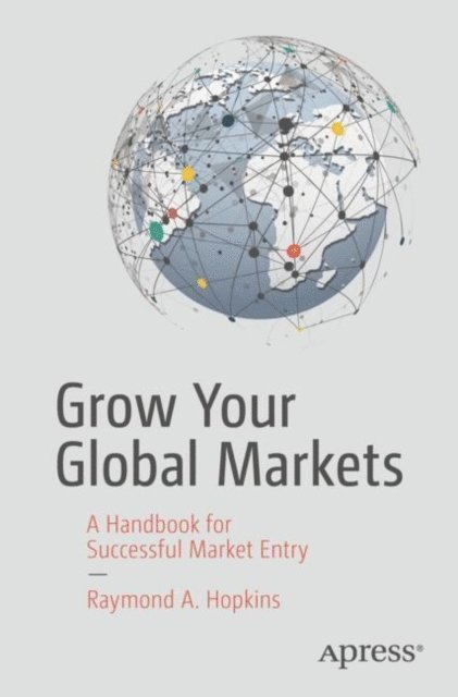 Raymond A. Hopkins - Grow Your Global Markets, E-bok